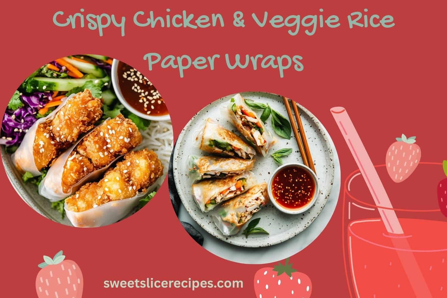 Wraps Made With Leftover Rice Crispy Chicken and Veggie Rice Paper Wraps (Easy & Healthy Recipe ...